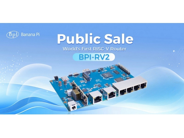 香蕉派 BPI-RV2 RISC-V 路由器开源硬件开发板公开发售, 全球首款RISC-V路由器开发板