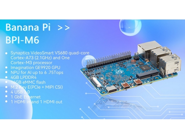 香蕉派BPI-M6 开源硬件开发板公开发售，采用深蕾VS680芯片方案设计